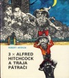 3x Alfred Hitchock a traja pátrači