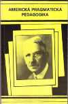 Americká pragmatická pedagogika (John Dewey a jeho američtí následovníci)