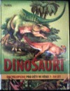 Dinosauři : encyklopedie pro děti ve věku 7-10 let