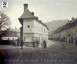 Josef Kunzfeld. Fotograf a muzeum / fotograf a město
