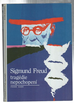 Sigmund Freud: Tragédie nepochopení