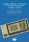 Naše měna a peníze v zajetí politiky 1938-1947