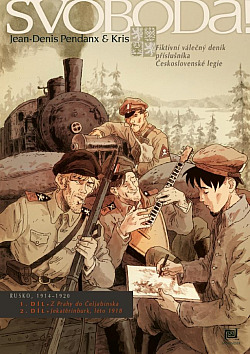 Svoboda! Fiktivní válečný deník příslušníka Československé legie: Rusko, 1914-1920