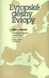 Evropské dějiny Evropy. 1, Mýty a základy (od počátků do 15. století)