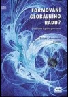 Formování globálního řádu? Globalizace a global governance