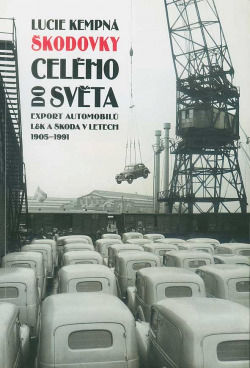 Škodovky do celého světa: Export automobilů L&K a Škoda v letech 1905-1991