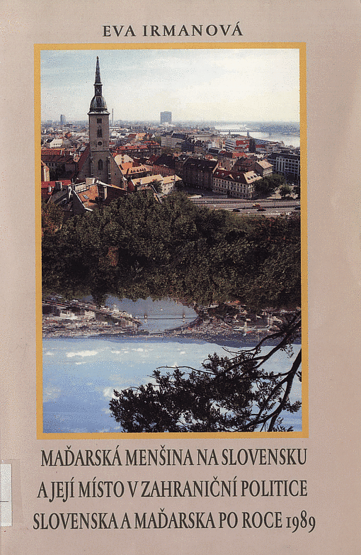 Maďarská menšina na Slovensku a její místo v zahraniční politice Slovenska a Maďarska po roce 1989
