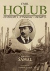 Emil Holub: cestovatel - etnograf - sběratel