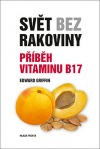Svět bez rakoviny - Příběh vitamínu B17