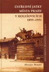 Ústřední jatky města Prahy v Holešovicích 1895–1951