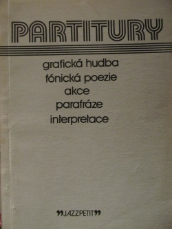 Partitury – grafická hudba, fónická poezie, akce, parafráze, interpretace