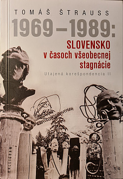 1969–1989: Slovensko v časoch všeobecnej stagnácie (Utajená korešpondencia II)