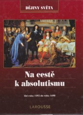 Na cestě k absolutismu: od roku 1592 do roku 1690
