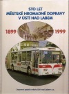 Sto let městské hromadné dopravy v Ústí nad Labem 1899 - 1999