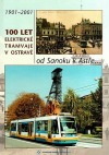 Od Sanoku k Astře : 100 let elektrické tramvaje v Ostravě 1901 - 2001