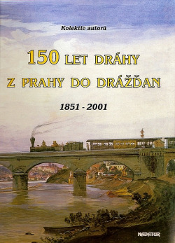 150 let dráhy z Prahy do Drážďan: 1851 - 2001