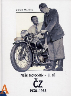 Naše motocykly. II. díl, ČZ 1930-1953