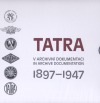 TATRA 1897 - 1947 v archivní dokumentaci, svazek I/1 - I/4