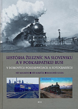História železníc na Slovensku a v Podkarpatskej Rusi  v dobových pohladniciach a fotografiách