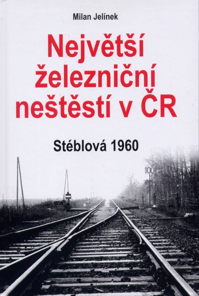 Největší železniční neštěstí v ČR Stéblová 1960