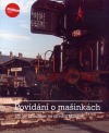 Povídání o mašinkách 170 let železnice na střední Moravě