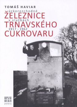 Úzkorozchodná železnice trnavského cukrovaru 1917 - 1962