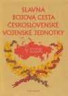 Slavná bojová cesta Československé vojenské jednotky v SSSR