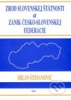Zrod slovenskej štátnosti a zánik česko-slovenskej federácie