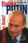 Vladimír Putin - Kam kráčaš, Rusko?