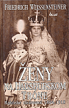 Ženy na Habsburskom tróne - Rakúske cisárovné 1804-1918