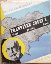 František Josef I. - život, povaha, doba