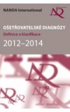 Ošetřovatelské diagnózy: Definice a klasifikace 2012-2014