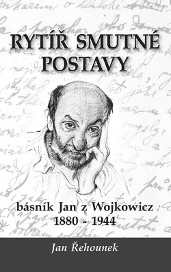 Rytíř smutné postavy - básník Jan z Wojkowicz 1880-1944