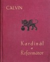 Calvin: kardinál a reformátor