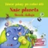 Naše planeta - Abeceda ekologie - Zábavné pokusy pro zvídavé děti
