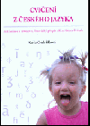 Cvičení z českého jazyka : artikulace a ortoepie, fonetický přepis a klasifikace hlásek