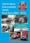130 let Sboru Dobrovolných hasičů Nový Knín (1888-2012)
