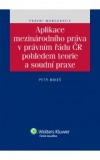 Aplikace mezinárodního práva v právním řádu ČR pohledem teorie a soudní praxe