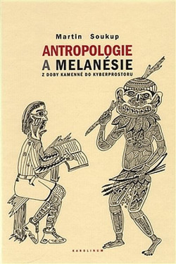 Antropologie a Melanésie. Z doby kamenné do kyberprostoru