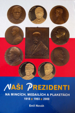 Naši prezidenti na mincích, medailích a plaketách : 1918, 1993, 2008