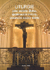 Liturgie jako oslava Boha, sjednocení církve, poselství spásy světu: kolektivní monografie