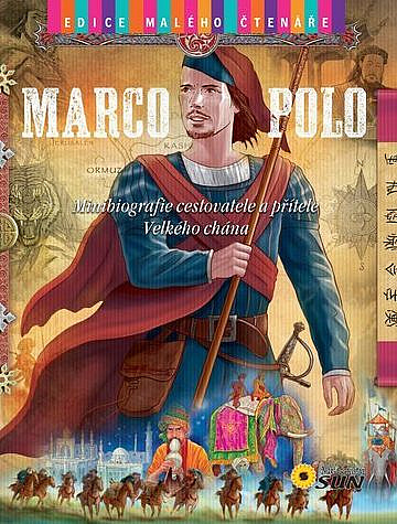 Marco Polo - Minibiografie cestovatele a přítele Velkého chána