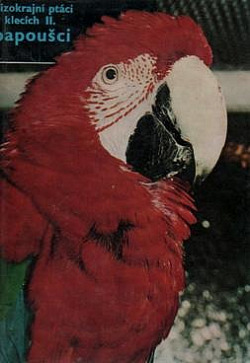Cizokrajní ptáci v klecích II. Papoušci