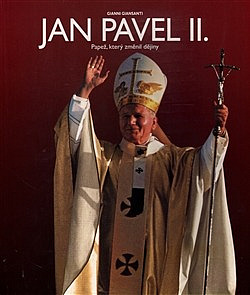 Jan Pavel II. – Papež, který změnil dějiny