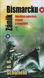 Zánik Bismarcku – Odvážná operace, triumf a tragédie