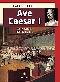 Ave Caesar I: Cesta vzhůru (100-62 př.n.l.)