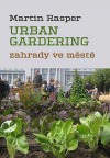 Urban Gardering: Zahrady ve městě
