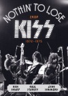 Nothin' to Lose: Zrod Kiss (1972–1975)