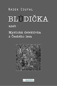 Blůdička aneb Mystická detektivka z Českého lesa