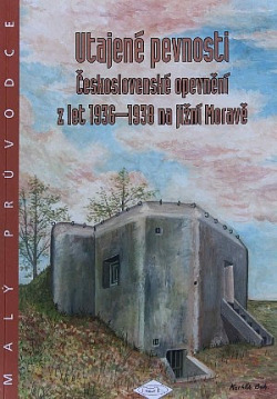 Utajené pevnosti: Československé opevnění z let 1936-1938 na jižní Moravě